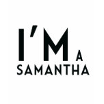 i'm a samantha t-shirts