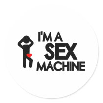 I'm a sex machine round stickers