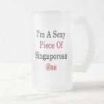 I'm A Sexy Piece Of Singaporean Ass Mug