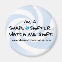 I'm a Shapeshifter Blue Magnet