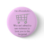I'm A Shopaholic... buttons