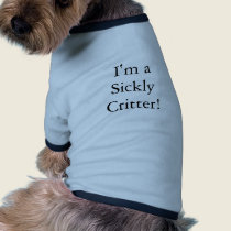 I'm a Sickly Critter! pet clothing