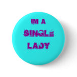 Im a, SINGLE, LADY buttons