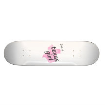 I'm a Texas Girl Skateboard
