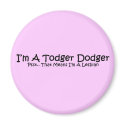 I'm A Todger Dodger... magnets