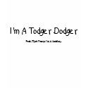 I'm A Todger Dodger, Psst.. t-shirts