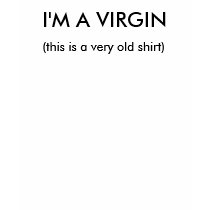 I'M A VIRGIN t-shirts