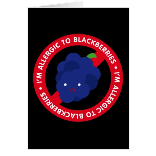 I'm allergic to blackberries! greeting cards Zazzle