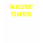I'm Allergic To Haters - stay away (back) t-shirts