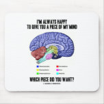 I'm Always Happy To Give You A Piece Of My Mind mousepads