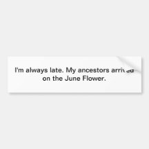 I'm always late - bumper sticker