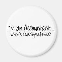 Im An Accountat Whats Your Super Power Refrigerator Magnet