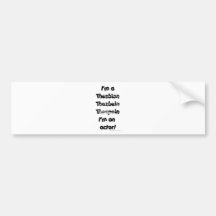 I'm An Actor (For Light Coloured Products) Bumper Stickers