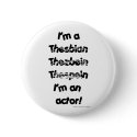 I'm An Actor (For Light Coloured Products) buttons