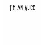 "I'm an Alice" t-shirts