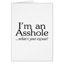 Im An Asshole Whats Your Excuse