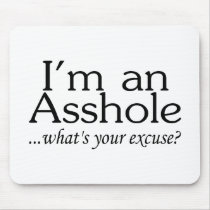 Im An Asshole Whats Your Excuse