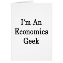 I'm An Economics Geek Greeting Card