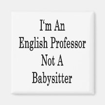 I'm An English Professor Not A Babysitter Magnet