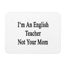 I'm An English Teacher Not Your Mum Vinyl Magnets