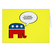 I'm an informed conservative female. Liberals hate Greeting Card