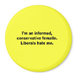 I'm an informed conservative female. Liberals hate magnets