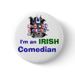 Im an Irish Comedian Badge Pinback Button