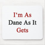 I'm As Dane As It Gets Mousepads