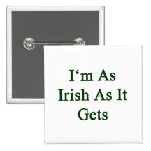 I'm As Irish As It Gets Pinback Button