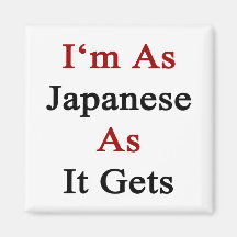 I'm As Japanese As It Gets Magnets