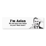 IM ASIAN - DO YOU HAVE ASIAN IN YOU bumper stickers