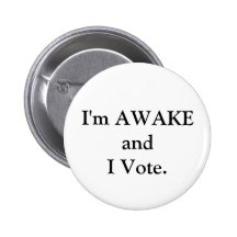 I'm AWAKE and I Vote. Button