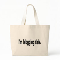 I'm blogging this. bags