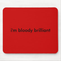 i'm bloody brilliant mousepads