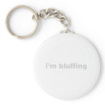 I'm Bluffing - Gambling Gaming Funny Humour keychains