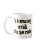 I'm brainwashing my kids to be open minded mugs
