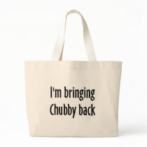 I'm Bringing Chubby Back Tote Bag