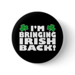 i'm bringing irish back white Button