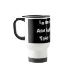 I'm Broke...And I'm Not Going To Take It Anymore Coffee Mugs