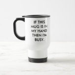 I'm Busy Coffee Mug