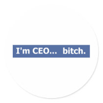 I'm CEO... bitch Sticker