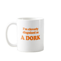 I'm cleverly disguised as a dork Costume Coffee Mugs