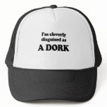 I'm cleverly disguised as a dork hats