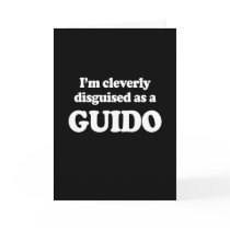 I'M CLEVERLY DISGUISED AS A GUIDO