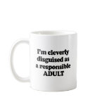I'm cleverly disguised as a responsible adult mugs