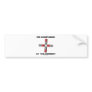 I'm Confused At The Moment (Quadrupole Moment) Bumper Stickers