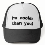 Im cooler than you! hats