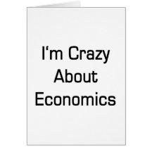 I'm Crazy About Economics Card