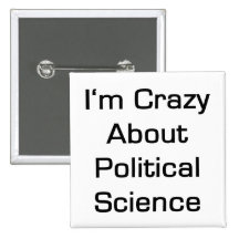 I'm Crazy About Political Science Pinback Button