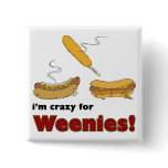I'm Crazy For Weenies! Corn Chilli Hot Dog buttons